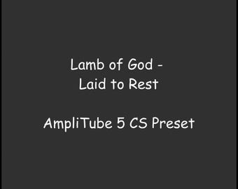 IK Multimedia Amplitube 5 Preset | Lamb of God - Laid to Rest