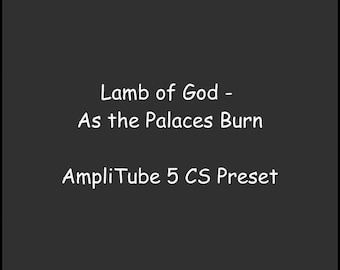 IK Multimedia Amplitube 5 Preset | Lamb of God - As the Palaces Burn