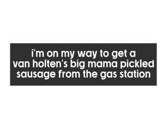 Van Holten's Big Mama Pickled Sausage Bumper Sticker