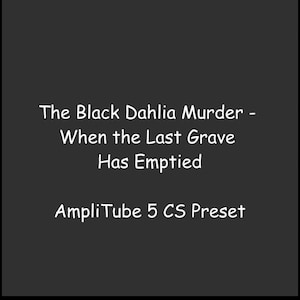 May include: A dark gray graphic with white text. The text reads "The Black Dahlia Murder - When the Last Grave Has Emptied" and "AmpliTube 5 CS Preset". The text is in a handwritten style font.