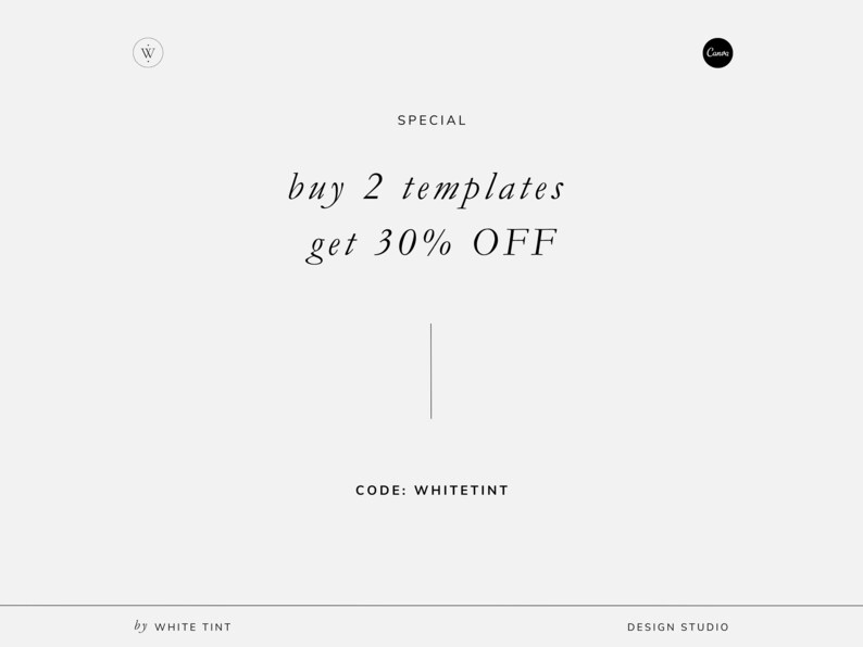 May include: A white background with black text that reads "SPECIAL buy 2 templates get 30% OFF CODE: WHITETINT" with a white line separating the text. The text is in a cursive font.