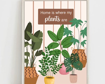 Home is where my plants are Print | Plant Loves Print | Plant Print | Plants Lady Gift | Plant Wall Art || House Plant Printable Prints