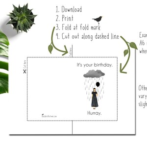 May include: Printable birthday card featuring a black and white illustration of a person holding a balloon under a gray rain cloud. The text "It's your birthday. Hurray." is included on the card.