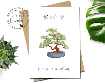 Printable funny 40th birthday card for bonsai tree fans and plant lovers. Instant download cheeky card for older woman or man.
