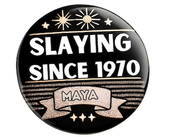Slaying Since 1970 Funny Birthday Badge – 75mm Custom Celebration Pin