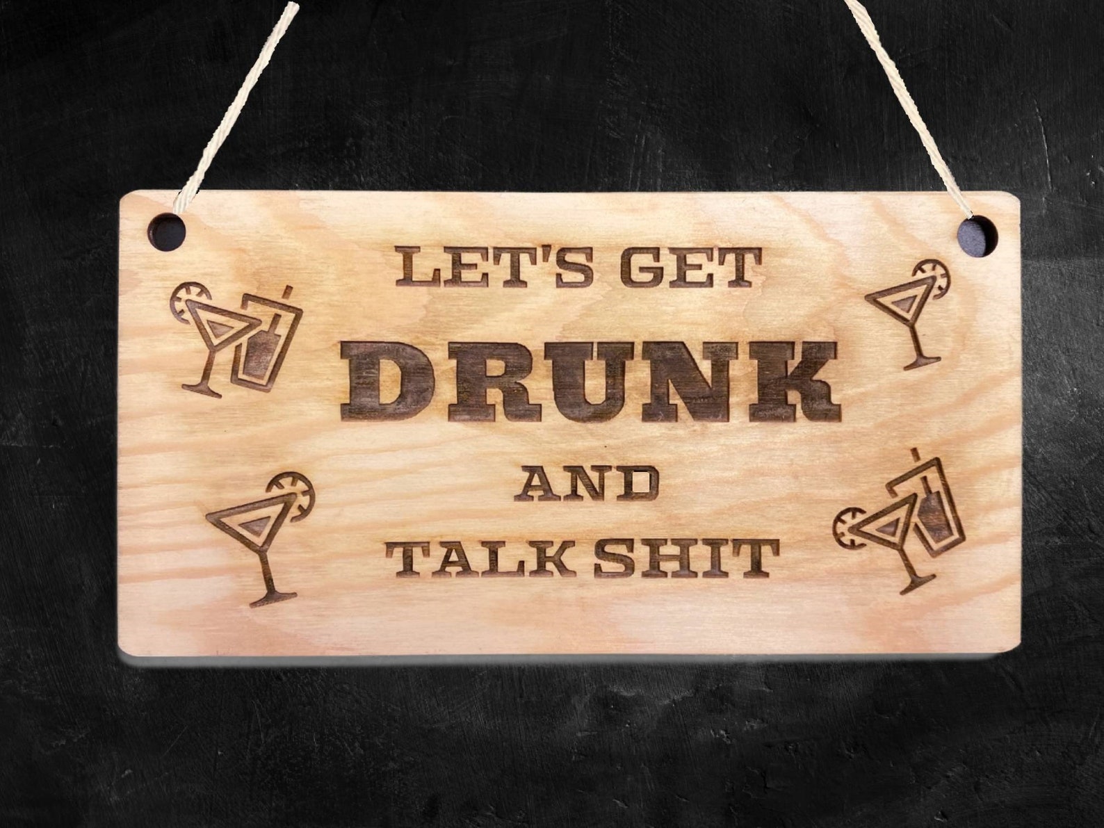 Let's Get Drunk Sign Hanging Wooden Plaque Wall Art Funny Etsy