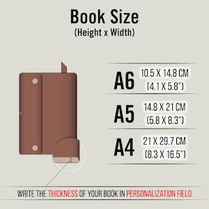 May include: A diagram showing book sizes: A6 (4.1 x 5.8 inches), A5 (5.8 x 8.3 inches), and A4 (8.3 x 16.5 inches). A brown book cover is shown on the left. Text reads "Write the thickness of your book in personalization field."