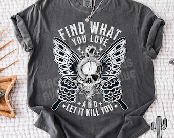Find What You Love T-Shirt - Yallternative Western Graphic Tee - edgy Fashion Outlaw Emo Girl Style Comfort Colors goth concert fit