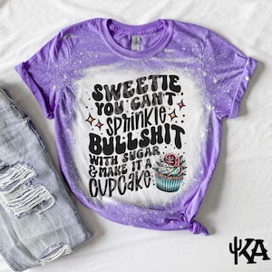 Cupcake BS Bleached TShirt, custom funny shirt, gift for her, distressed shirt, acid wash shirt, humor shirt, funny tshirt, trendy sarcasm