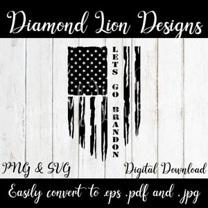 May include: Black and white distressed American flag design with the text "LETS GO BRANDON" printed vertically on the right side. PNG and SVG digital download.