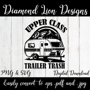 Upper Class Trailer Trash︱Camper SVG︱Trailer SVG︱Camping Life︱Travel Life︱RV Life︱rv svg︱camping clipart︱Father&#39;s Day︱