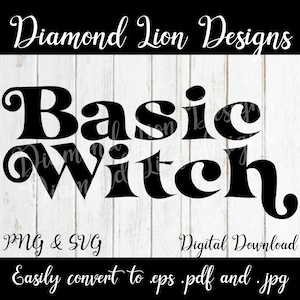 May include: Black and white digital download graphic design with the text "Basic Witch" in a retro font style.