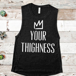 Your Thighness Ladies’ Muscle Tank | Work Out Shirt | Workout Tank