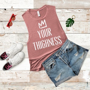 Your Thighness Ladies Muscle Tank Work Out Shirt Workout Tank Women's