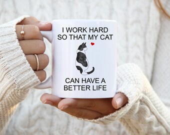Black and White Spotted Cat, I Work Hard So That My Cat Can Have A Better Life, Personalized Cat Mug, Crazy Cat Lady Mug, Cat Lover Gift Mug