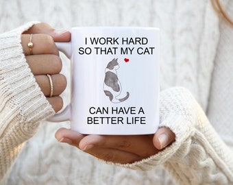 Gray and White Spotted, I Work Hard So That My Cat Can Have A Better Life, Personalized Cat Mug, Crazy Cat Lady Mug, Cat Lover Gift Mug