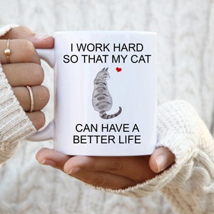 Gray Tabby Cat, I Work Hard So That My Cat Can Have A Better Life, Personalized Cat Mug, Crazy Cat Lady Mug, Cat Lover Gift Mug