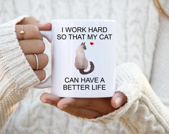 Himalayan Light Brown, I Work Hard So That My Cat Can Have A Better Life, Personalized Cat Mug, Crazy Cat Lady Mug, Cat Lover Gift Mug