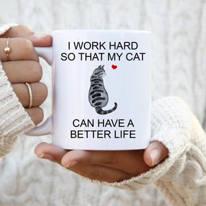 Dark Tabby Cat, I Work Hard So That My Cat Can Have A Better Life, Personalized Cat Mug, Crazy Cat Lady Mug, Cat Lover Gift Mug