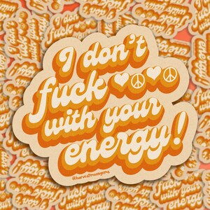 I Don't Fuck With Your Energy, Retro Style, Matte Vinyl Sticker