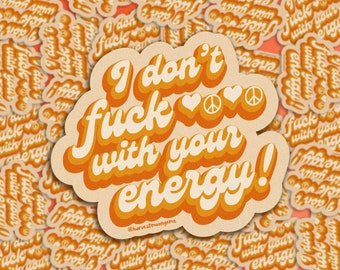 I Don't Fuck With Your Energy, Retro Style, Matte Vinyl Sticker
