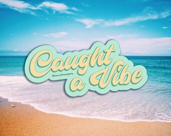 Caught a Vibe, Summer Typography, Matte Vinyl Sticker