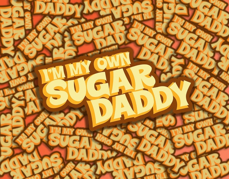 I'm My Own Sugar Daddy, Vintage Style, Matte Vinyl Sticker image 1