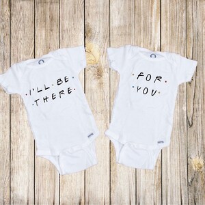 I&#39;ll Be There For You Twin Onesies®, Baby Onesies®, Matching Set, Baby Shower Present, Twin Onesies®, Boy Onesies®, Friends Onesies®