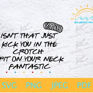 Friends TV show digital download, SVG, quote spit on your neck, friends fan, sublimation