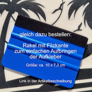 May include: A blue squeegee with a black felt edge, used for applying stickers. The text on the image reads: "Rakel mit Filzkante zum einfachen Aufbringen der Aufkleber. Size: approx. 10 x 7.3 cm."