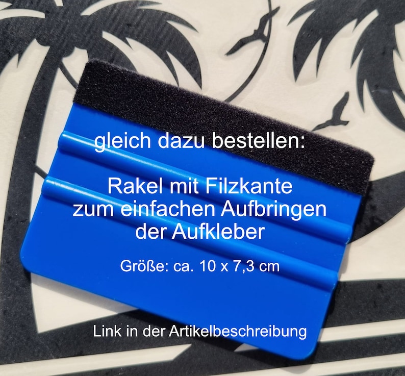 May include: A blue squeegee with a black felt edge, used for applying stickers. The text on the image reads: "Rakel mit Filzkante zum einfachen Aufbringen der Aufkleber. Size: approx. 10 x 7.3 cm."