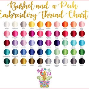 May include: A color chart for embroidery thread, showing a variety of colors in small spools. The chart is labeled "Bushel and a Peck Embroidery Thread Chart".