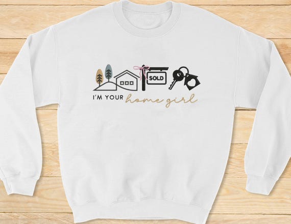 Embroidered I'm Your Homegirl Sweatshirt, Gift for a Realtor, Real Estate Agent Gift, Realtor Pullover, Real Estate Agent Crewneck, Sell it