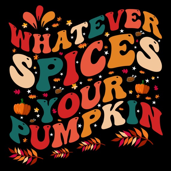 Whatever Pumpkin SVG File, Pumpkin Spice Instant Download, Fall vibes Heat Transfer, Thanksgiving SVG, Autumn Cricut, Fall Shirt EPS File