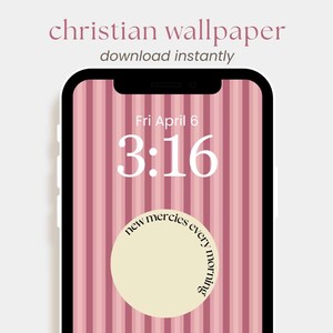 May include: A smartphone screen displays a pink striped wallpaper with the text "christian wallpaper download instantly." The time is 3:16, with the date April 6. A circular design reads "new mercies every morning."