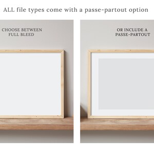 May include: Two wooden picture frames on a shelf, one with a white mount and the other with a grey mount. The text above the frames reads "ALL file types come with a passe-partout option". The text below the left frame reads "CHOOSE BETWEEN FULL BLEED". The text below the right frame reads "OR INCLUDE A PASSE-PARTOUT".