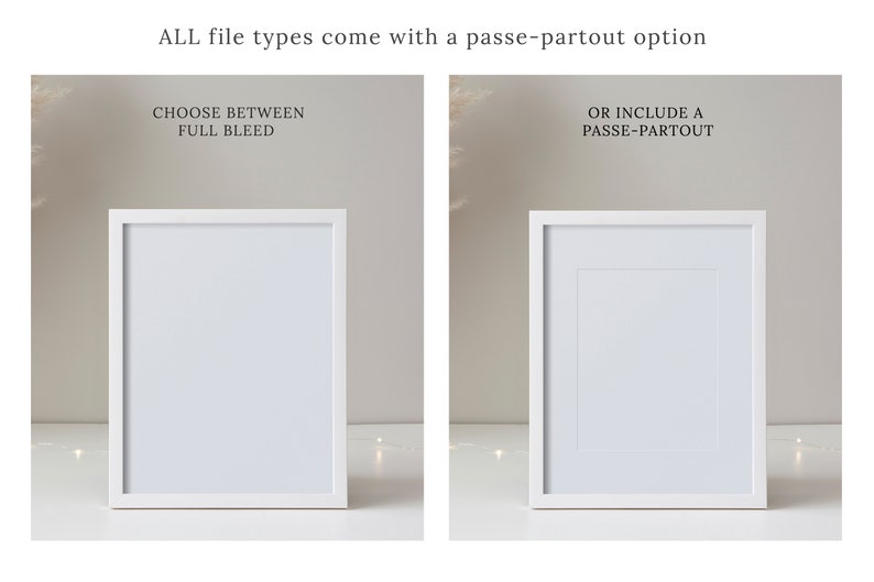 May include: Two white picture frames on a light background. The frame on the left shows a full bleed image. The frame on the right shows a passe-partout option with a white border around the image.