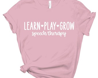 Learn. Play. Grow. Custom Bella + Canvas Tee, Pediatric Therapy, Therapist, Special Needs, SLP, Speech Therapy, Inclusion