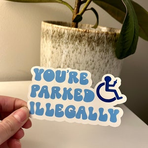 You’re Parked Illegally Sticker, Disability Rights, Handicapped Parking