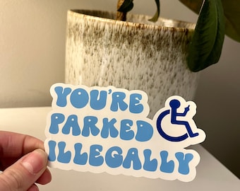 You’re Parked Illegally Sticker, Disability Rights, Handicapped Parking