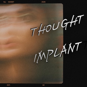 May include: A vintage-style graphic with the words "THOUGHT IMPLANT" in a handwritten font. The background has a blurred, abstract design in shades of brown and orange, with a black border.
