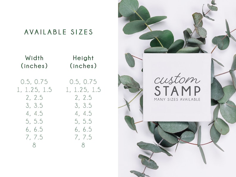 May include: A white card with the text "custom STAMP" and "MANY SIZES AVAILABLE" in black lettering. The card is surrounded by green eucalyptus leaves on a white background. The card shows the available sizes for custom stamps in inches, ranging from 0.5 to 8 inches.