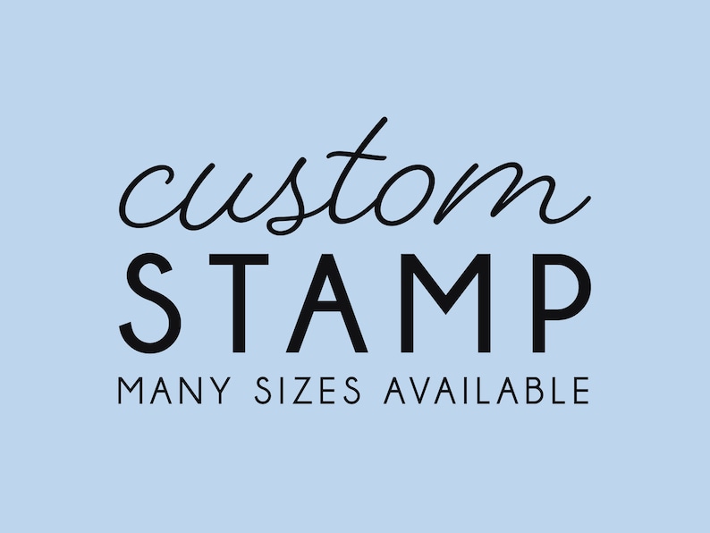 May include: A black and white graphic design with the text "custom STAMP" and the phrase "MANY SIZES AVAILABLE" on a light blue background.