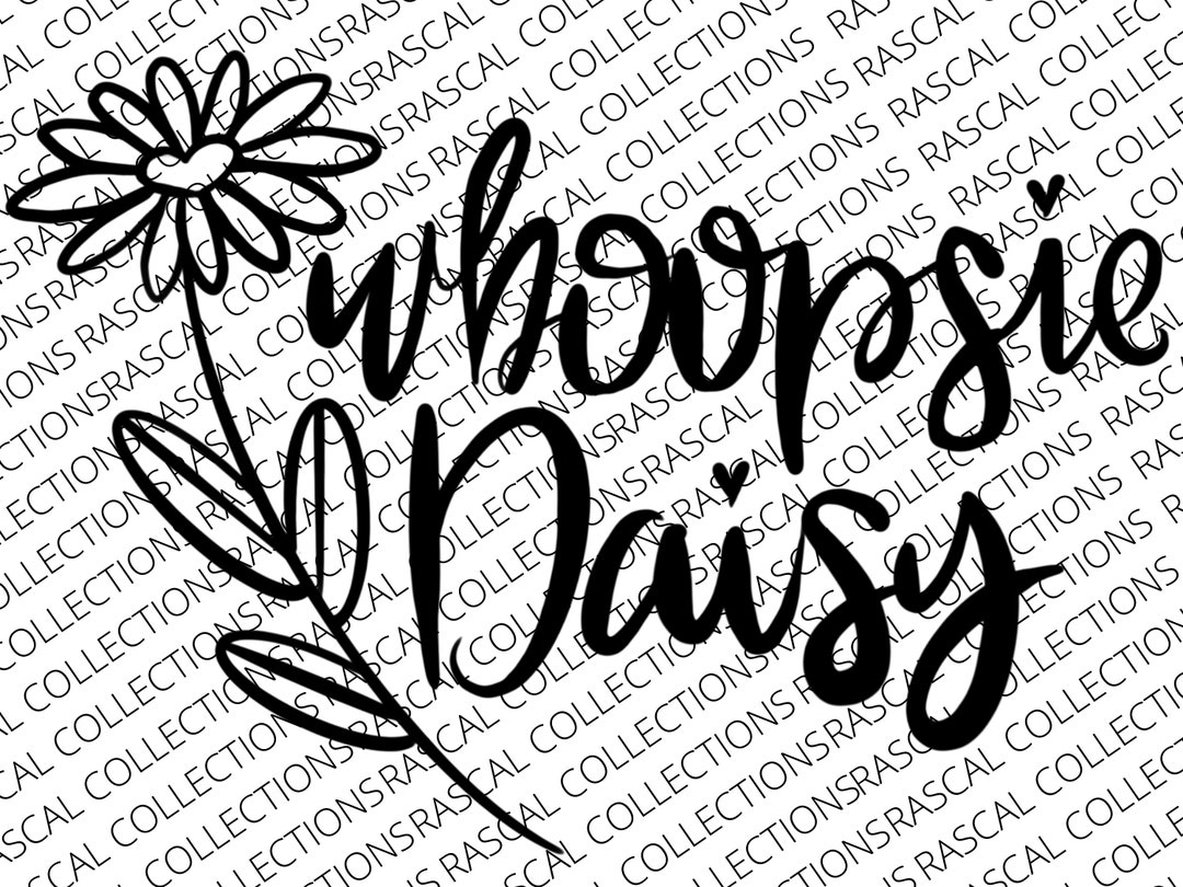 Whoopsie Daisy SVG Daisy Flower DIGITAL DOWNLOAD Png Pdf Svg Whoopsie Daisy Svg Etsy