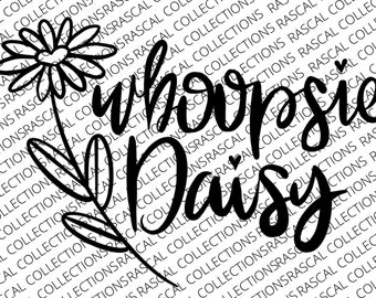 Whoopsie Daisy | SVG | Daisy | Flower | DIGITAL DOWNLOAD | Png | pdf | svg | Whoopsie Daisy svg