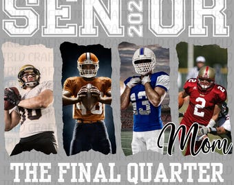 May include: A graphic design featuring the text SENIOR 2027 and THE FINAL QUARTER. Four vertical panels display football players in white, orange, blue, and red jerseys. The word Mom is written in a script font over the final panel.
