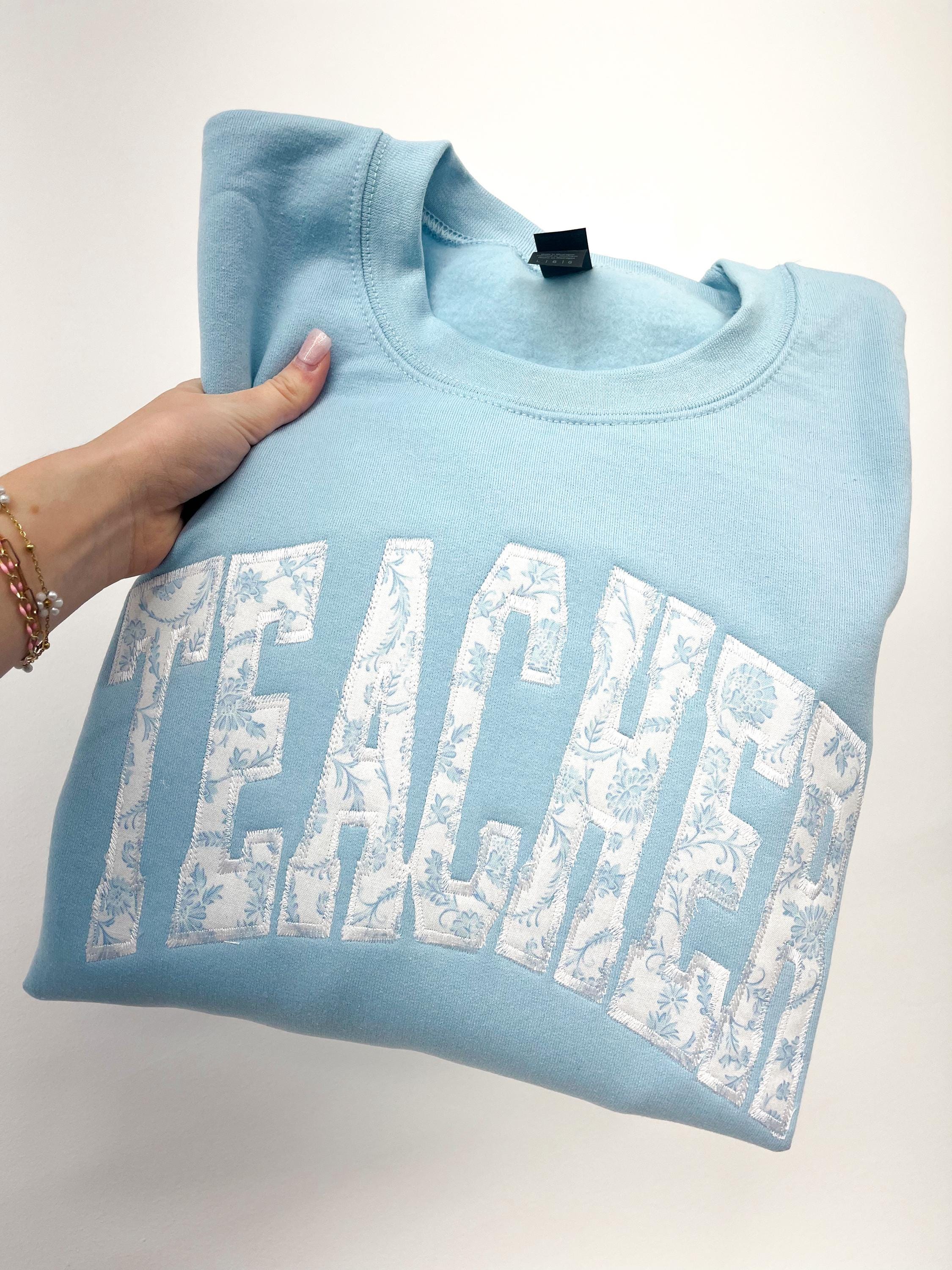 TEACHER Embroidered Applique Light Blue Grand Millennial sweatshirt. TEACHER blue floral sweatshirt embroidery, Teacher Appreciation, Floral