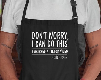 Don't worry I can Do this I watched a TIKTOK Video Grill Apron, Personalized Chef apron, Gifts for dad, Funny apron, Custom Apron