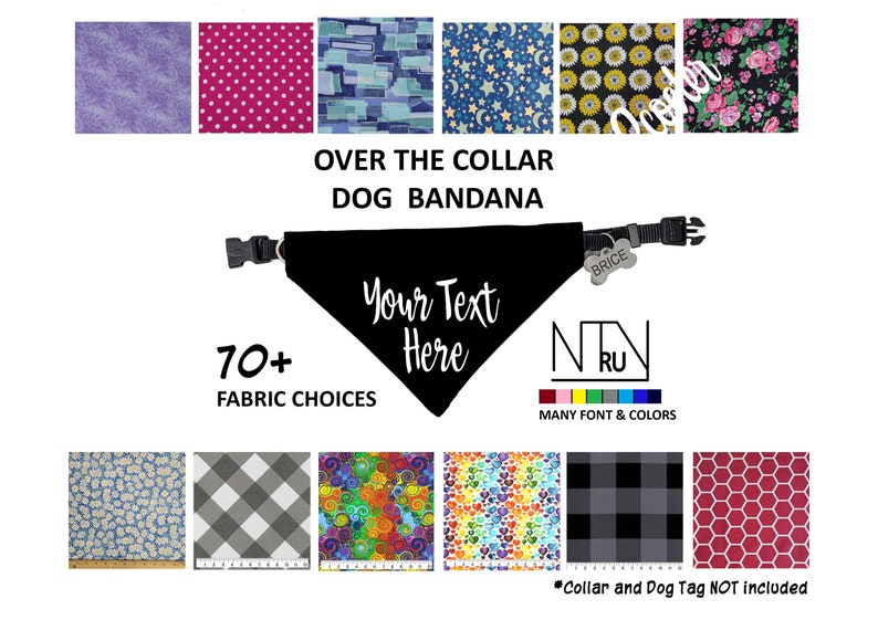 May include: Black over the collar dog bandana with the text "Your Text Here" in white. The bandana is shown with a black collar and a silver dog tag. The image also shows a variety of fabric choices for the bandana.
