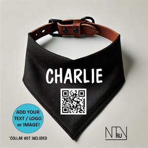 May include: Black dog bandana with the name "CHARLIE" in white block letters. A QR code is below the name. The bandana has a brown leather collar with a black buckle. Text on the bottom left says "ADD YOUR TEXT / LOGO or IMAGE!"
